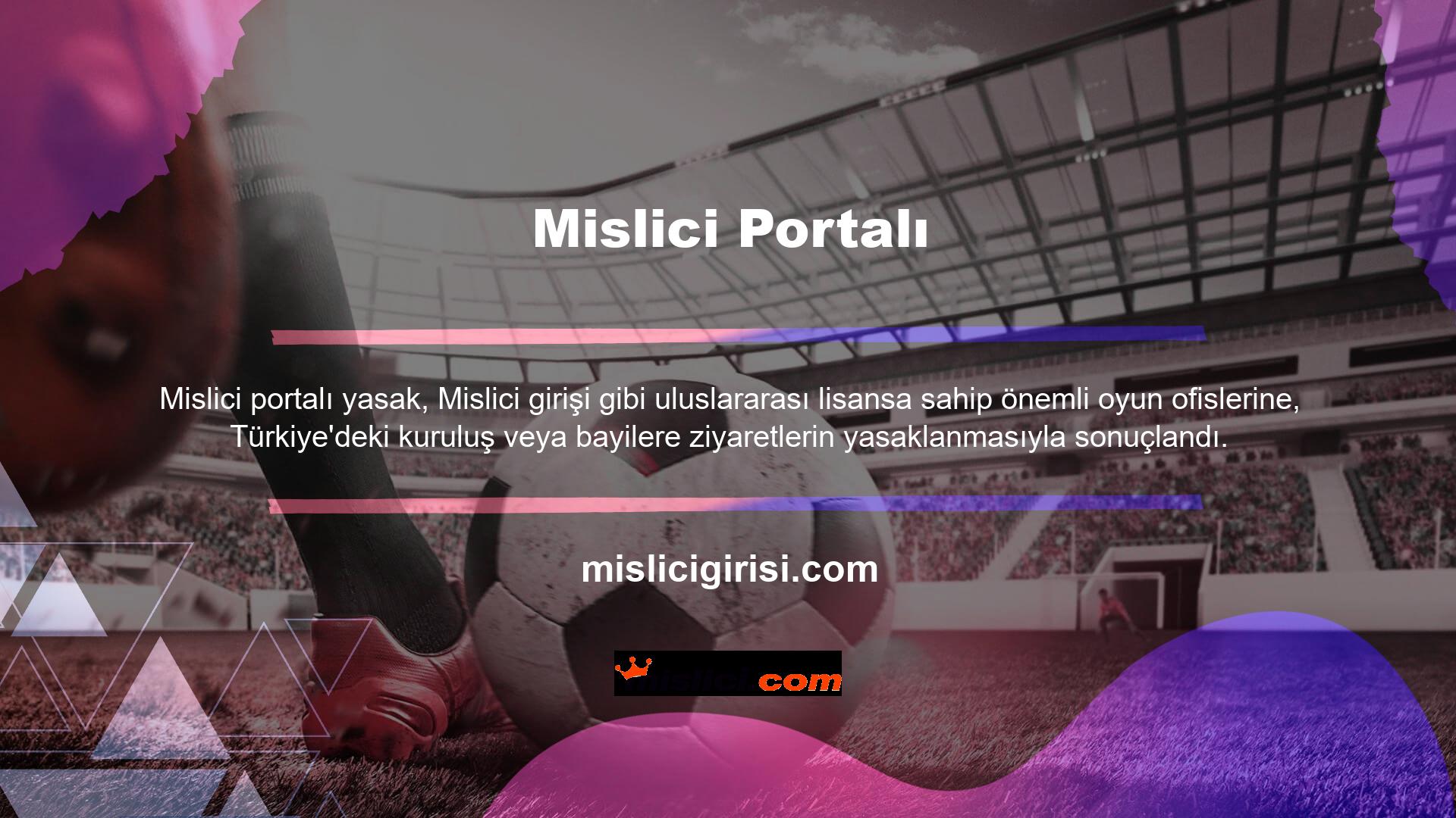 Mevcut yasaya rağmen Mislici Portal gibi çevrimiçi oyun siteleri, Türkiye'deki oyun ve casino meraklılarına varlık oluşturmak için hizmet vermektedir